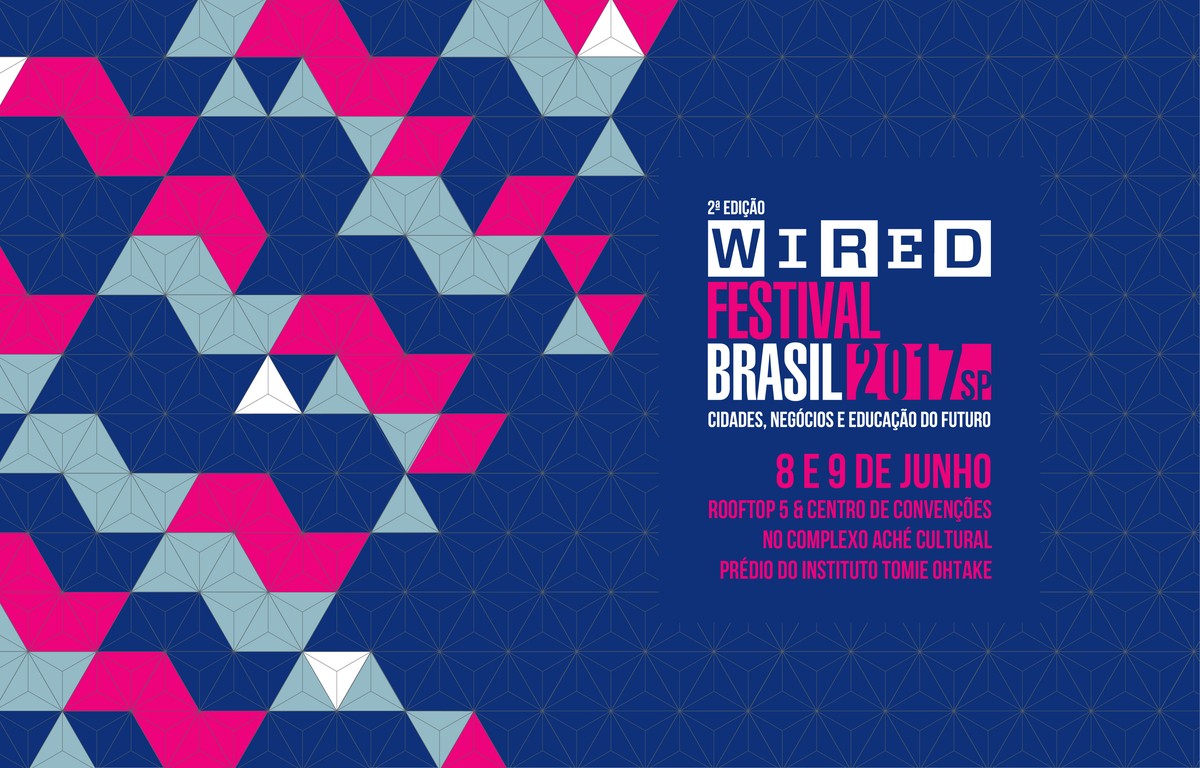 Wired Festival Brasil 2017 acontece em São Paulo; veja datas e agenda