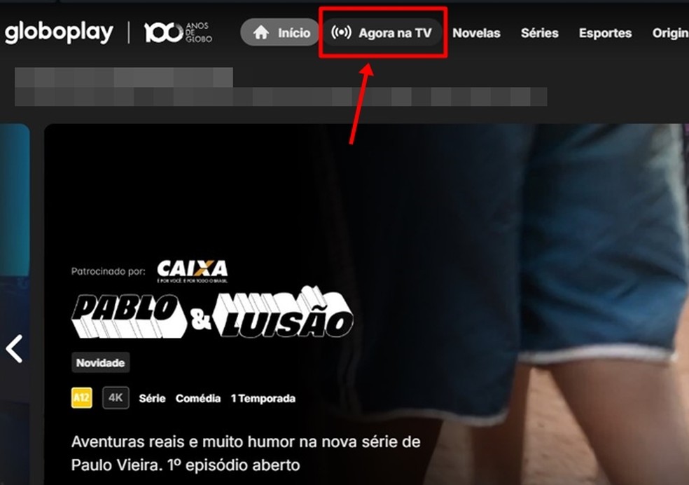 Já logado, abra o menu "Agora na TV" para ver as atuais transmissões ao vivo do Globoplay — Foto: Reprodução/Gabriela Andrade
