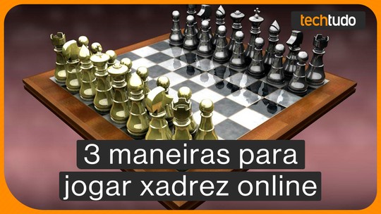 Xadrez, uno e truco: 9 jogos clássicos para se divertir online com os  amigos durante quarentena