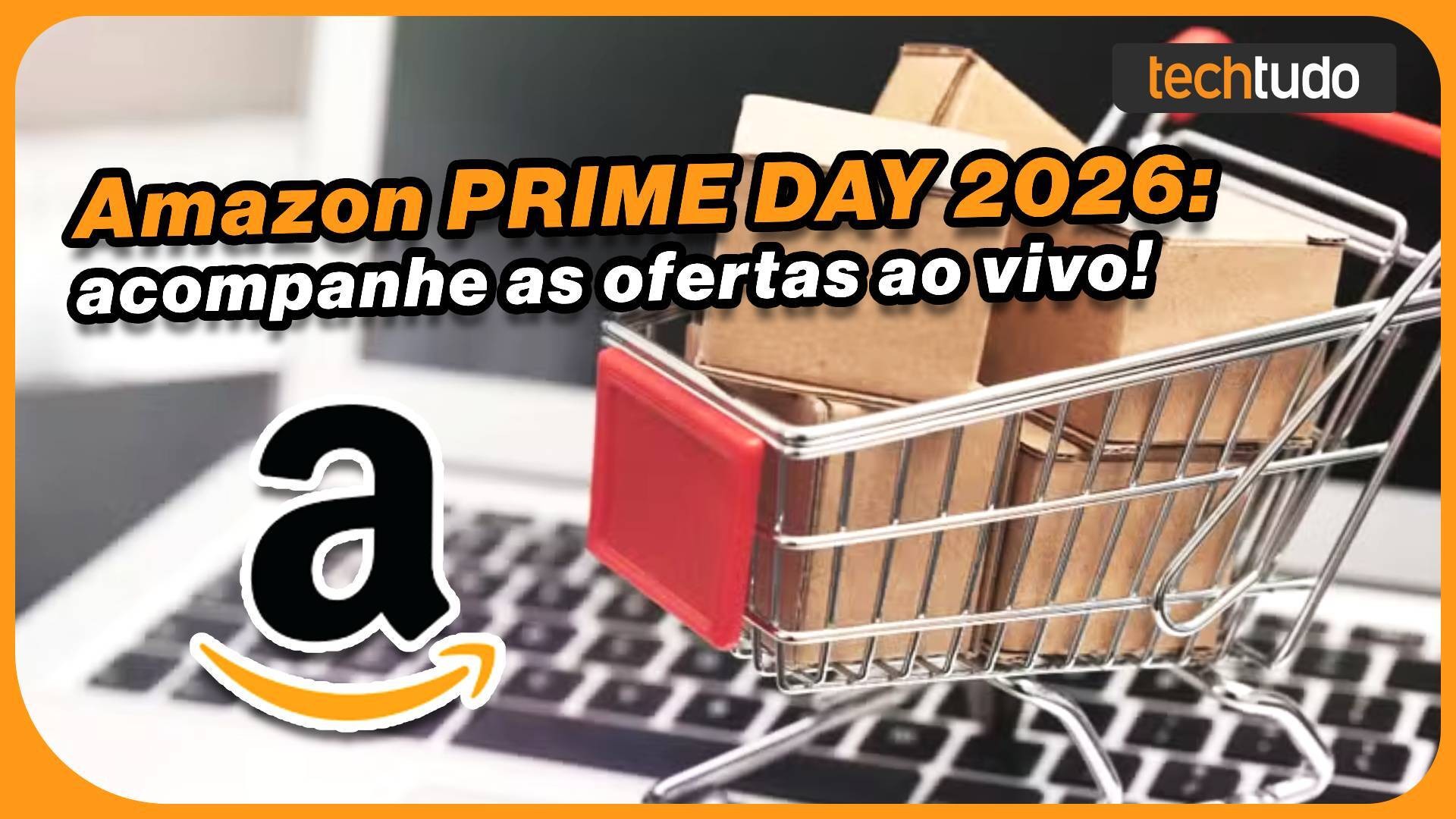 Prime Day 2026: acompanhe as melhores promoções, cupons e descontos AO VIVO 🔴