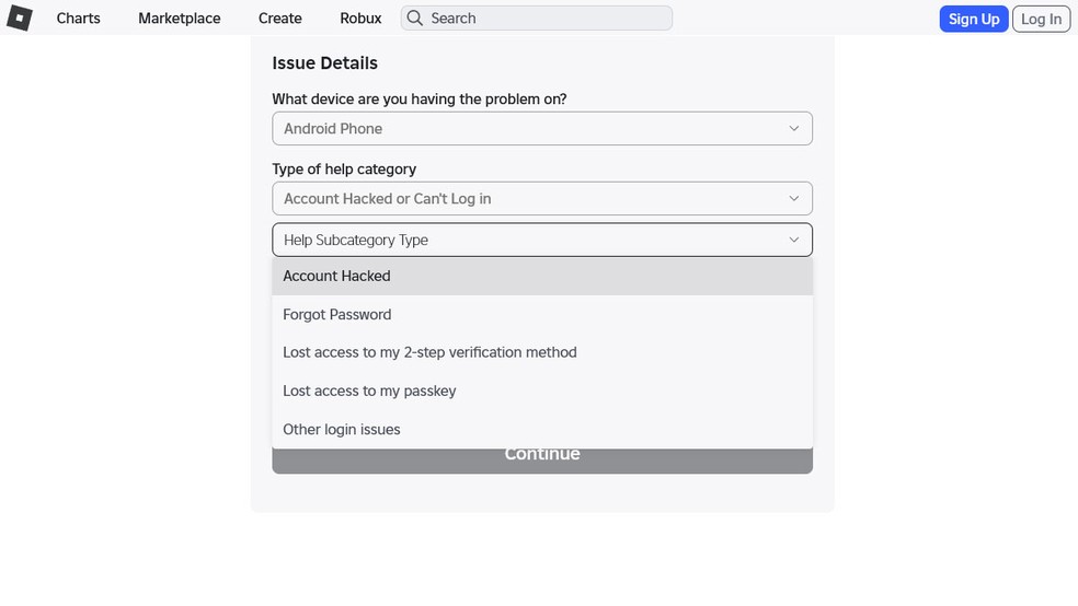 Em "Issue Details" selecione o aparelho que usa para jogar Roblox em "What device are you having the problem on?" e em "Type of help category" selecione "Account Hacked or Can't Log in" — Foto: Reprodução/Rafael Monteiro